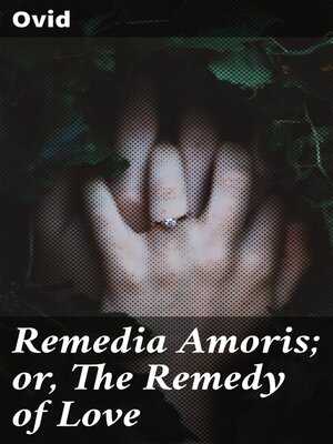 cover image of Remedia Amoris; or, the Remedy of Love